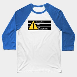 Quarantine With Purpose Baseball T-Shirt